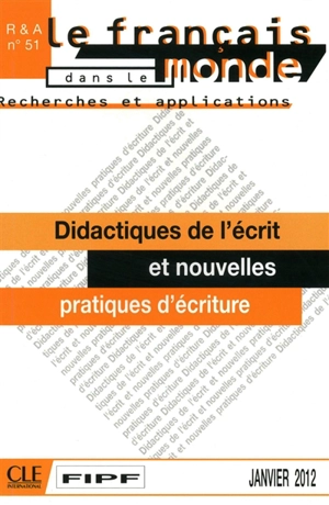 Français dans le monde, recherches et applications (Le), n° 51. Didactiques de l'écrit et nouvelles pratiques d'écriture