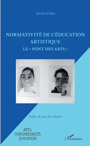 Normativité de l'éducation artistique : le pont des arts - Sylvain Fabre