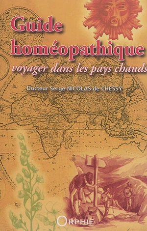 Guide homéopathique pour voyager dans les pays chauds - Serge Nicolas de Chessy