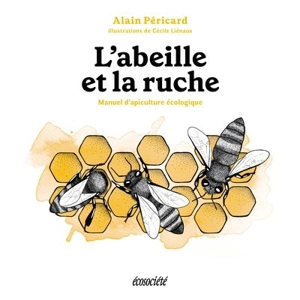 L'abeille et la ruche : manuel d'apiculture écologique - Péricard, Alain