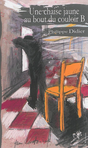 Une chaise jaune au bout du couloir B - Philippe Didier