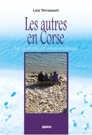 Les autres en Corse : pour une sociologie des relations interethniques - Liza Terrazzoni