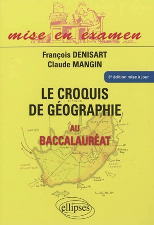 Le croquis de géographie au baccalauréat : nouveau programme - François Denisart