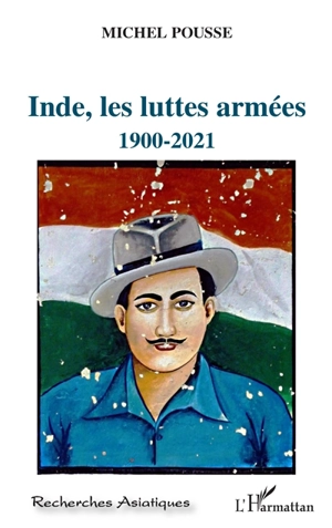 Inde, les luttes armées : 1900-2021 - Michel Pousse