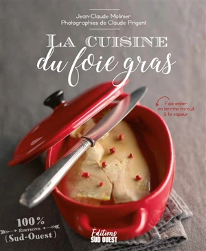 La cuisine du foie gras - Jean-Claude Molinier