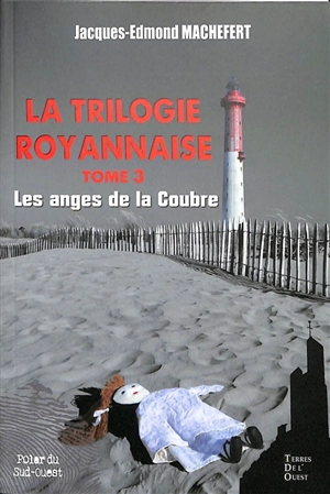 La trilogie royannaise. Vol. 3. Les anges de la Coubre - Jacques-Edmond Machefert