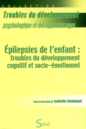 Epilepsies de l'enfant : troubles du développement cognitif et socio-émotionnel