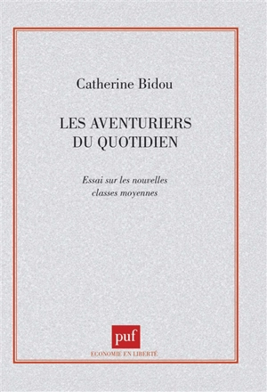 Les Aventuriers du quotidien : essai sur les nouvelles classes moyennes - Catherine Bidou-Zachariasen