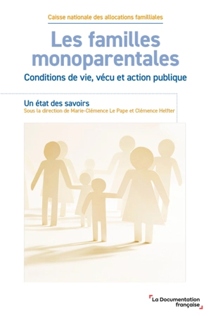 Les familles monoparentales : conditions de vie, vécu et action publique : un état des savoirs - Caisse nationale des allocations familiales (France)