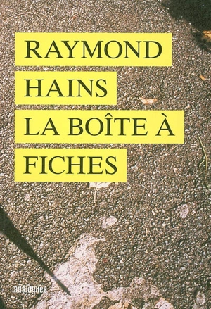 Raymond Hains, La boîte à fiches - Marion Daniel