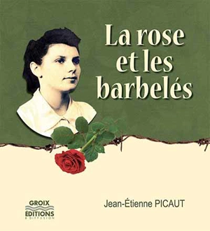 La rose et les barbelés - Jean-Étienne Picaut