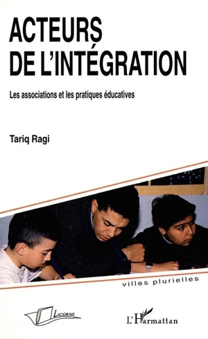 Acteurs de l'intégration : les associations et les pratiques éducatives - Tariq Ragi