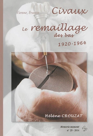 Civaux : le remaillage des bas : 1920-1964 - Hélène Crouzat