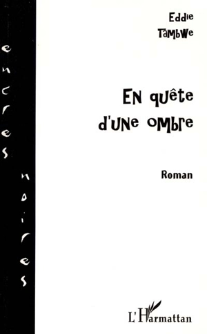 En quête d'une ombre - Eddie Tambwe Kitenge Bin Kitoko