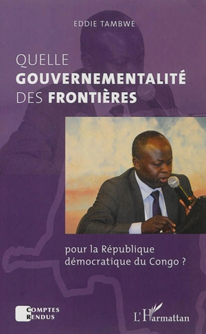 Quelle gouvernementalité des frontières pour la RDCongo ? - Eddie Tambwe Kitenge Bin Kitoko