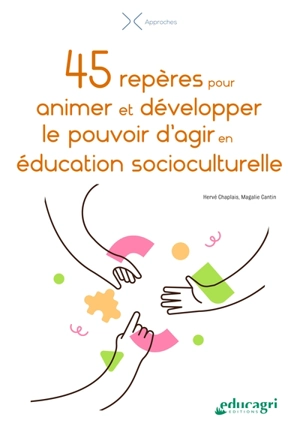 45 repères pour animer et développer le pouvoir d'agir en éducation socioculturelle - Hervé Chaplais