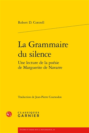 La grammaire du silence : une lecture de la poésie de Marguerite de Navarre - Robert D. Cottrell