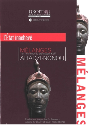 L'Etat inachevé : mélanges en l'honneur du professeur Koffi Ahadzi-Nonou