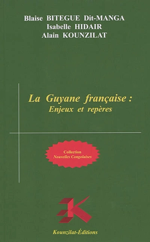 La Guyane française : enjeux et repères - Blaise Bitégué dit Manga