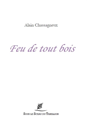 Feu de tout bois - Alain Chassagneux