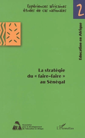 La stratégie du faire-faire au Sénégal : pour une décentralisation de la gestion de l'éducation et une diversification des offres - Sénégal. Ministère de la formation professionnelle publique et privée, de l'alphabétisation et des langues nationales