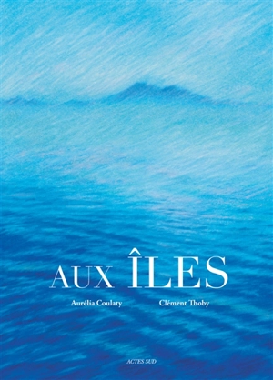 Aux îles - Aurélia Coulaty