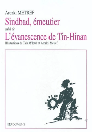 Sindbad, émeutier. L'évanescence de Tin-Hinan - Arezki Metref