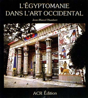 L'Egyptomanie dans l'art occidental - Jean-Marcel Humbert