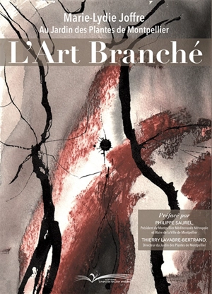 L'art branché : Marie-Lydie Joffre au Jardin des Plantes de Montpellier - Marie-Lydie Joffre