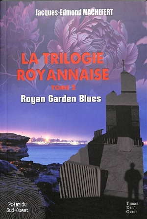 La trilogie royannaise. Vol. 2. Royan garden blues - Jacques-Edmond Machefert