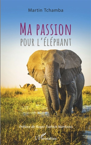 Ma passion pour l'éléphant - Martin Tchamba