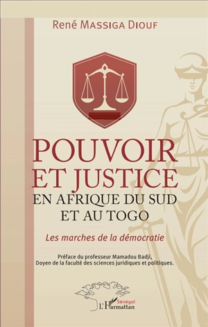 Pouvoir et justice en Afrique du Sud et au Togo : les marches de la démocratie - René Massiga Diouf