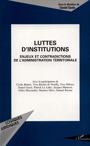 Luttes d'institutions : enjeux et contradictions de l'administration territoriale