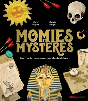Momies et mystères : les morts nous racontent des histoires - Matt Ralphs