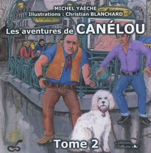Les aventures de Canélou. Vol. 2 - Michel Yaèche