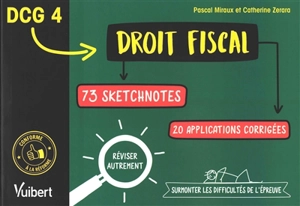 DCG 4 Droit fiscal : 73 sketchnotes, 20 applications corrigées : réviser autrement, surmonter les difficultés de l'épreuve - Pascal Miraux