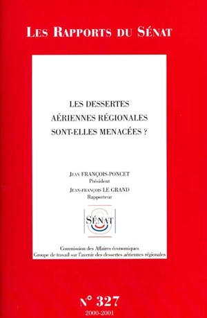 Les dessertes aériennes régionales sont-elles menacées ? - France. Sénat. Commission des affaires économiques et du plan. Groupe de travail sur l'avenir des dessertes aériennes régionales