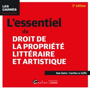 L'essentiel du droit de la propriété littéraire et artistique - Yann Basire