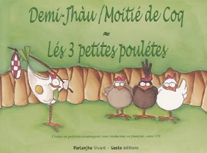 Demi-jhàu = Moitié coq. Lés 3 petites poulétes : contes en poitevin-saintongeais avec traduction en français