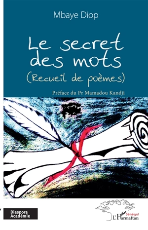 Le secret des mots : recueil de poèmes - Mbaye Diop