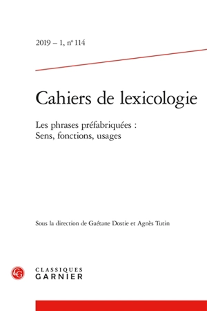 Cahiers de lexicologie, n° 114. Les phrases préfabriquées : sens, fonctions, usages