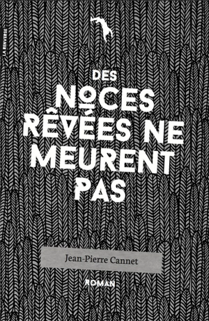 Des noces rêvées ne meurent pas - Jean-Pierre Cannet