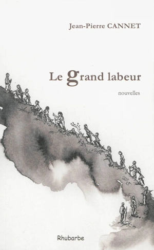 Le grand labeur - Jean-Pierre Cannet