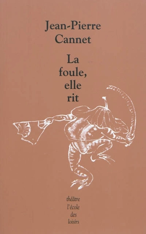 La foule, elle rit - Jean-Pierre Cannet