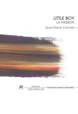 Little boy : la passion - Jean-Pierre Cannet