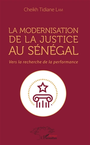 La modernisation de la justice au Sénégal : vers la recherche de la performance - Cheikh Tidiane Lam