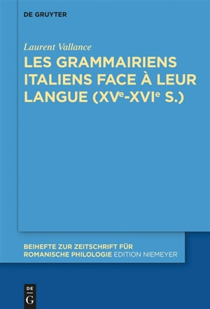 Les grammairiens italiens face à leur langue : 15e-16e s. - Laurent Vallance