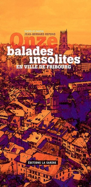 Onze balades insolites en ville de Fribourg - Jean-Bernard Repond