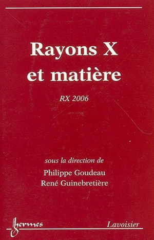 Rayons X et matière - Colloque Rayons X et matière (6 ; 2006 ; Limoges)