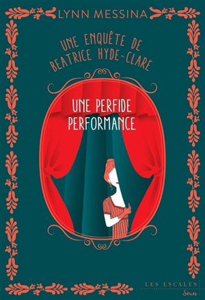 Une enquête de Beatrice Hyde-Clare. Vol. 5. Une perfide performance - Lynn Messina